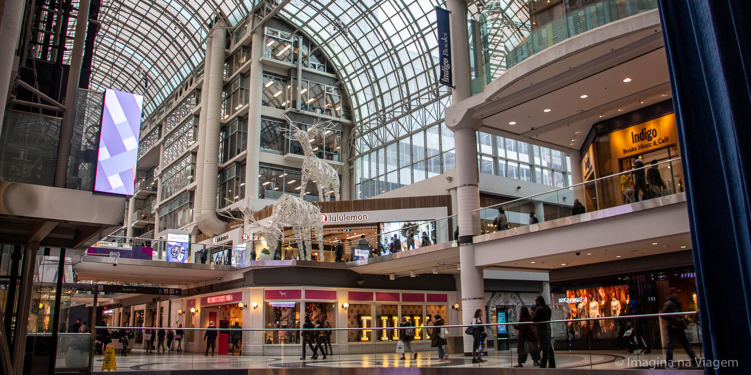 O que fazer em Toronto - Eaton Centre © Imagina na Viagem